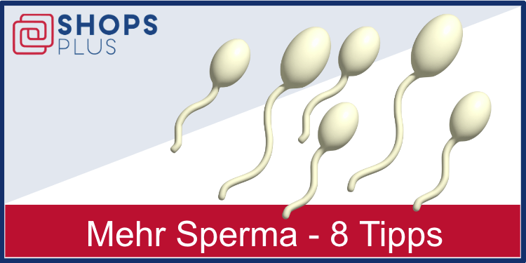 Mehr Sperma Tipps